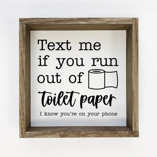 Funny Bathroom Sign- Text me if you Run Out Of Toiler Paper: 6x6" Mini Canvas Art with Wood Box Frame