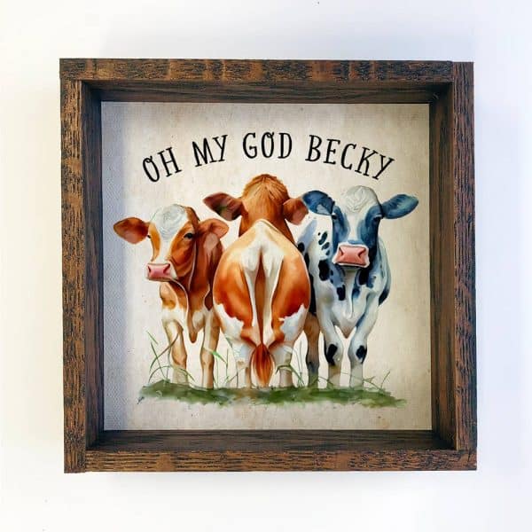 Oh My God Becky Cows - Funny Cows - Humorous Farmhouse Art: 6x6" Mini Canvas Art with Wood Box Frame