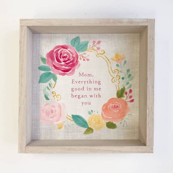 Mom Everything Good In Me - Mothers Day Canvas Wall Art: 6x6" Mini Canvas Art with Wood Box Frame