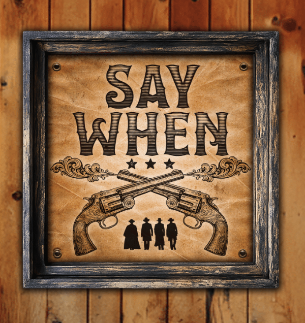 Say When - 24" Square Canvas